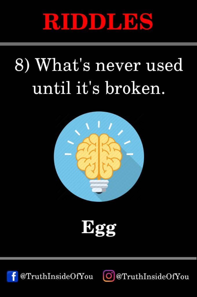 8. What's never used until it's broken