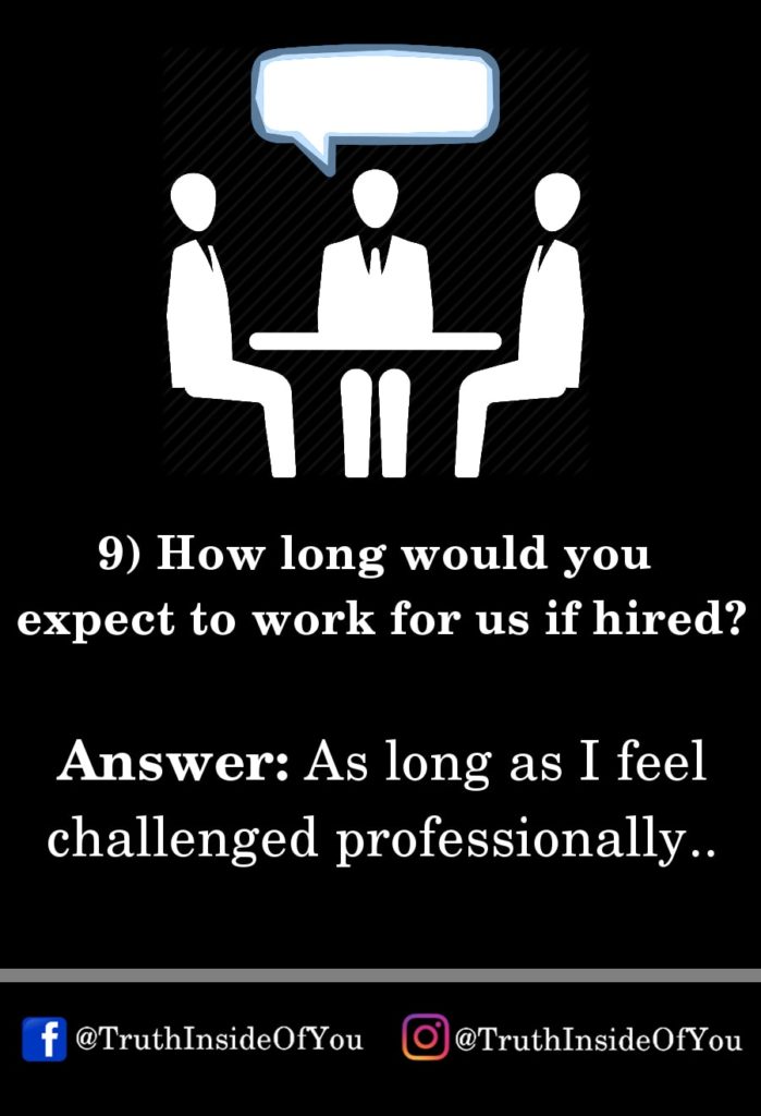 9. How long would you expect to work for us if hired_