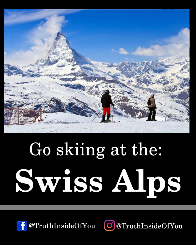 Go skiing at the_ Swiss Alps