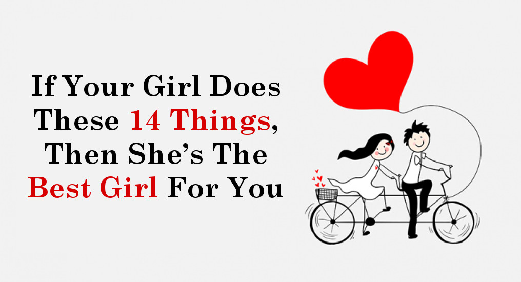 If Your Girl Does These 14 Things, Then She’s The Best Girl For You