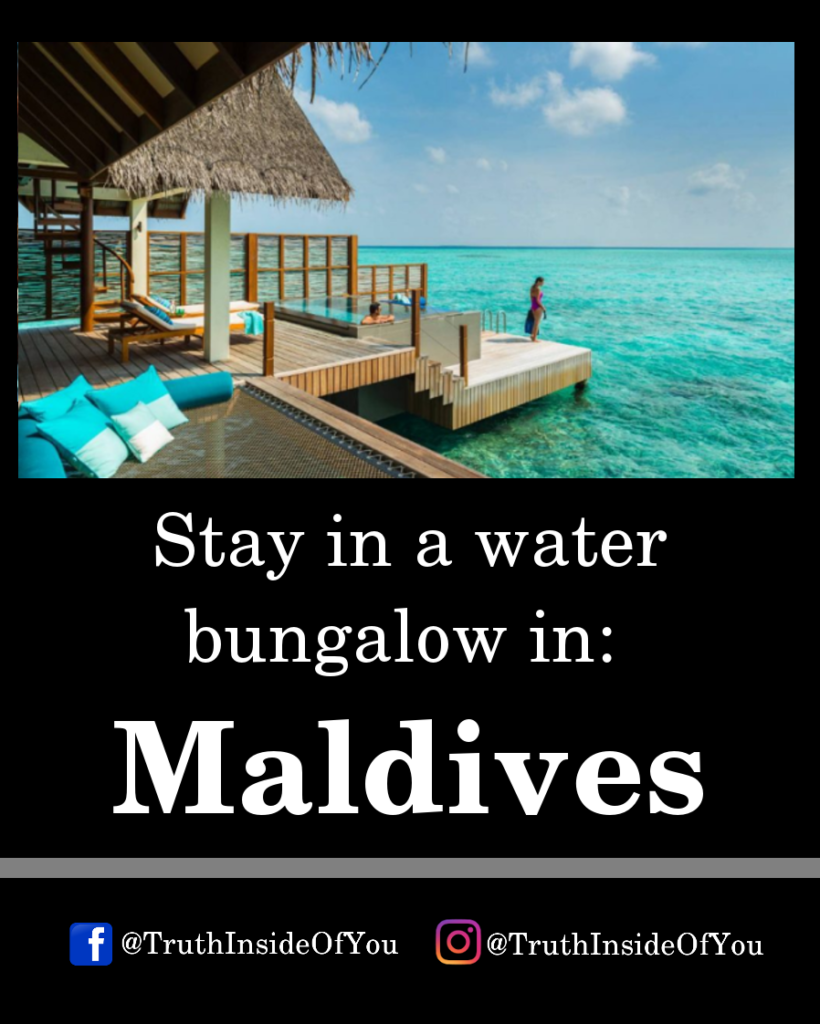 Stay in a water bungalow in_ Maldives