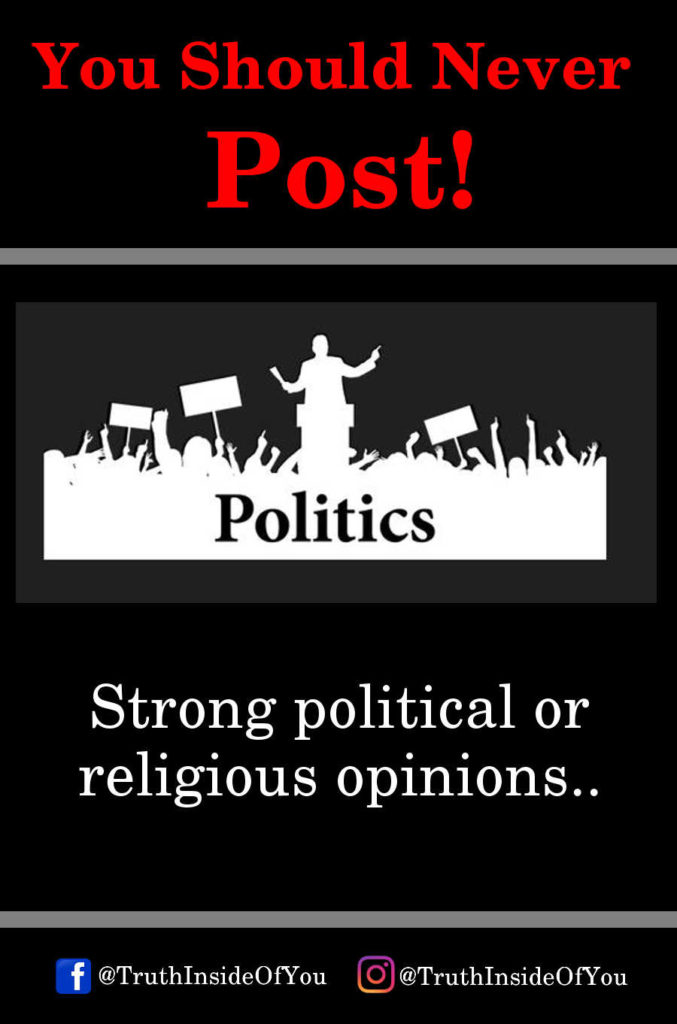 Strong political or religious opinions.