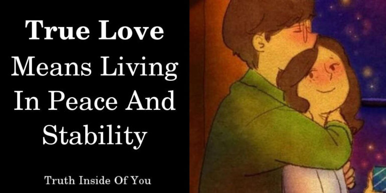 True Love Means Living In Peace And Stability