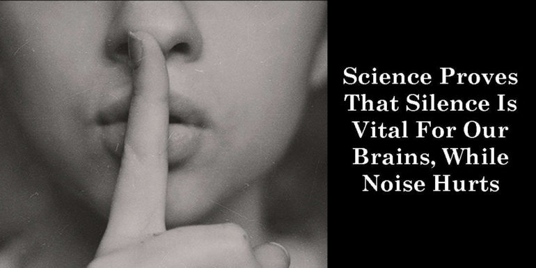 Science Proves That Silence Is Vital For Our Brains, While Noise Hurts