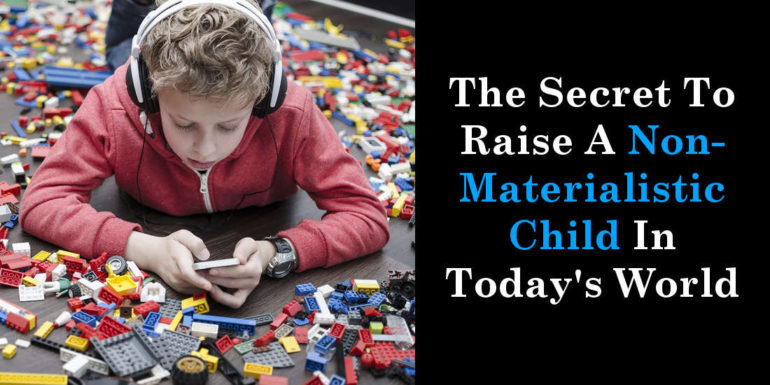 The Secret To Raise A Non-Materialistic Child In Today's World