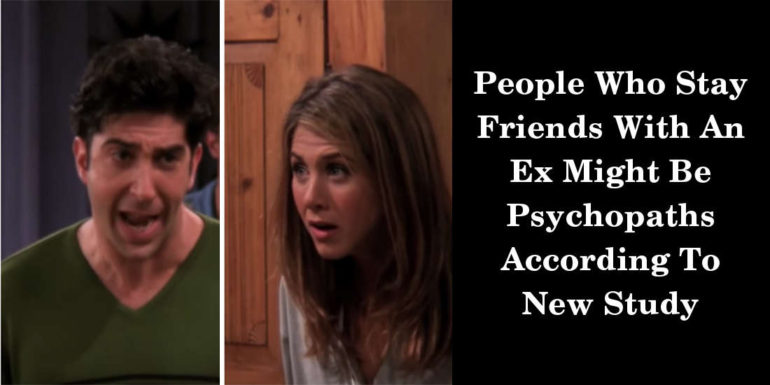 People Who Stay Friends With An Ex Might Be Psychopaths According To New Study