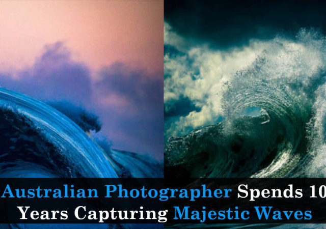 Australian Photographer Spends 10 Years Capturing Majestic Waves