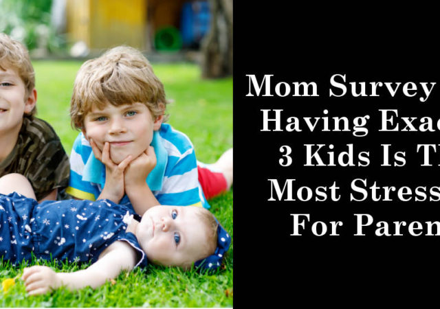 Mom Survey Says Having Exactly 3 Kids Is The Most Stressful For Parents