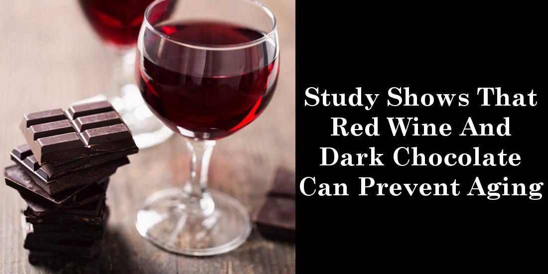 Study Shows That Red Wine And Dark Chocolate Can Prevent Aging