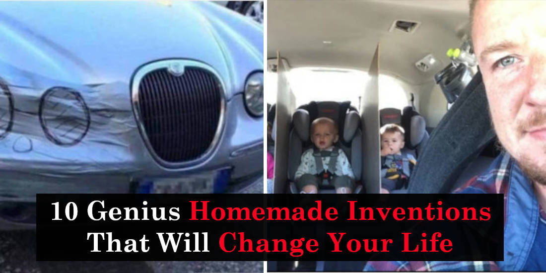 10 Genius Homemade Inventions That Will Change Your Life