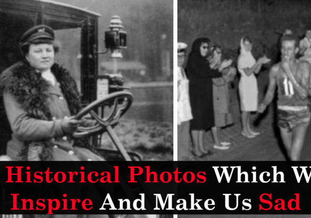 10 Historical Photos Which Will Inspire And Make Us Sad