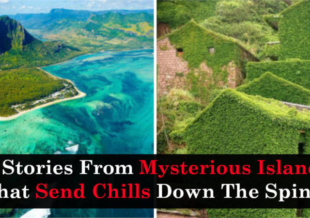 10 Stories From Mysterious Islands That Send Chills Down The Spine