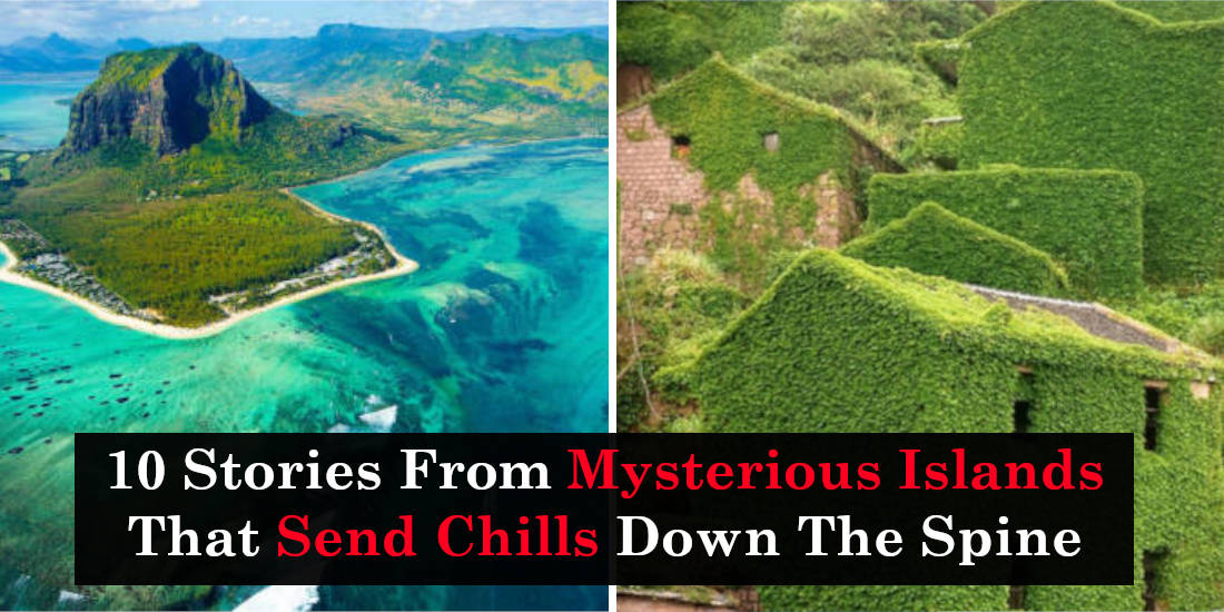 10 Stories From Mysterious Islands That Send Chills Down The Spine