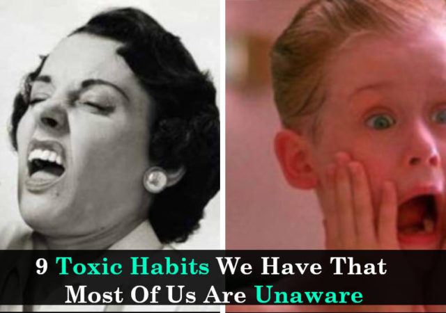 9 Toxic Habits We Have That Most Of Us Are Unaware