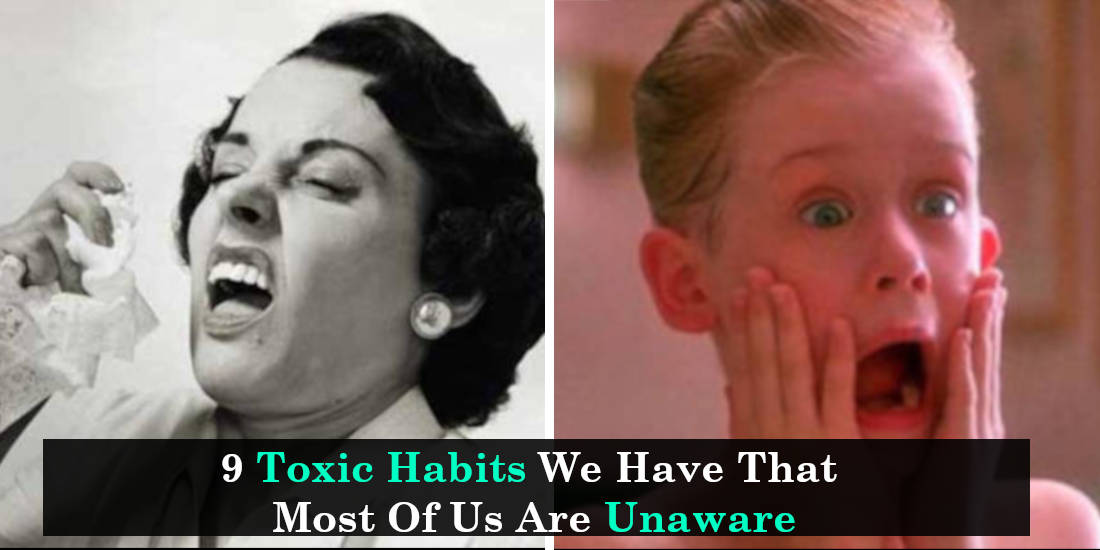 9 Toxic Habits We Have That Most Of Us Are Unaware