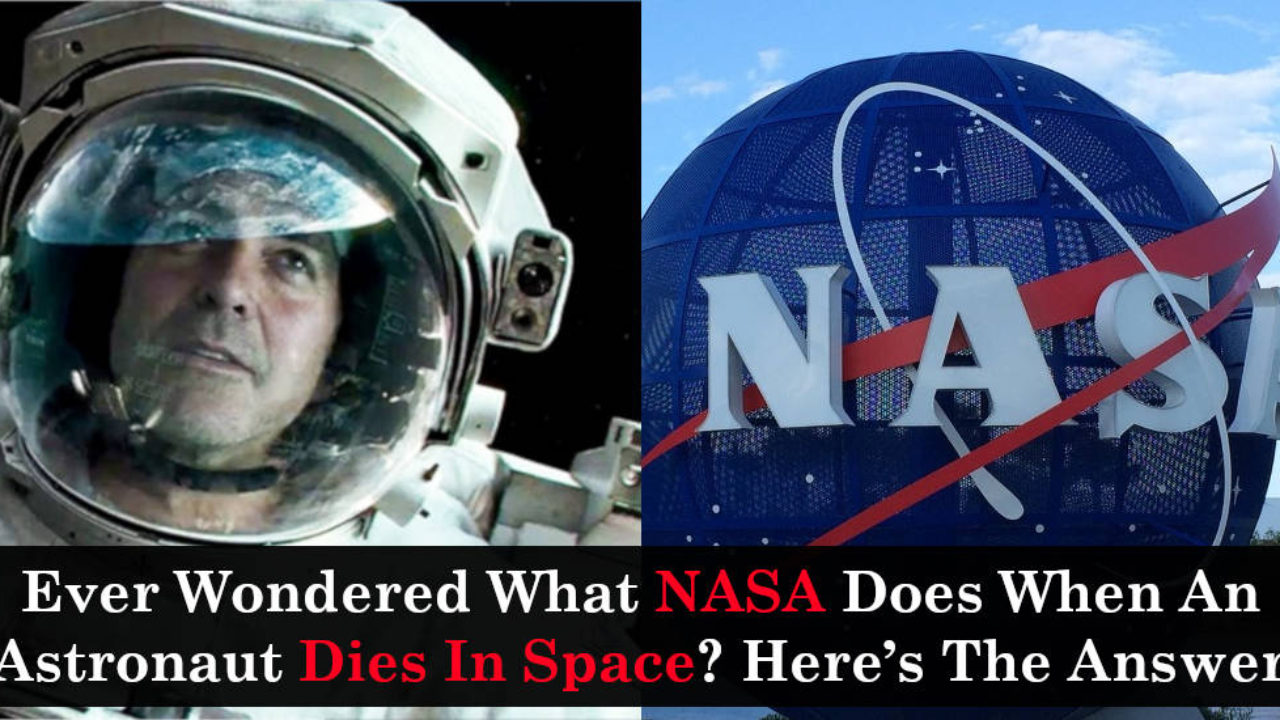Ever Wondered What Nasa Does When An Astronaut Dies In Space