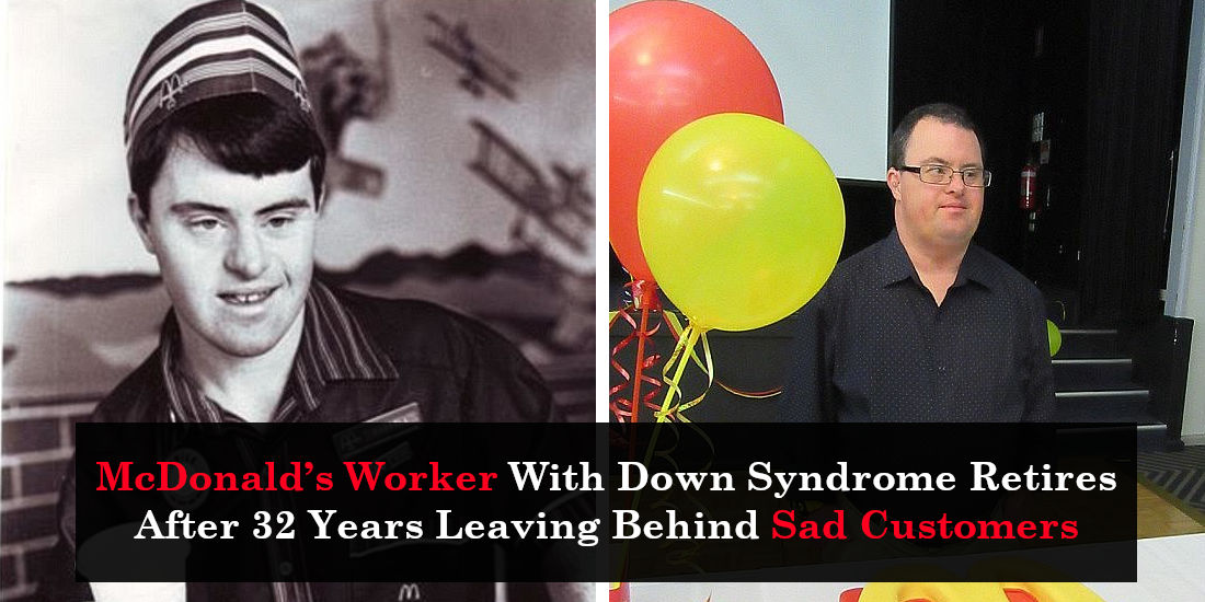 McDonald’s Worker With Down Syndrome Retires After 32 Years Leaving Behind Sad Customers