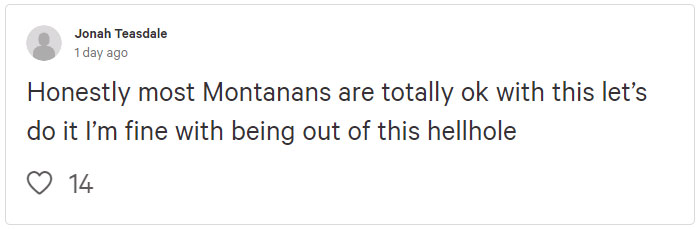 14. This Montanan also agrees with the idea of the sale of the state.