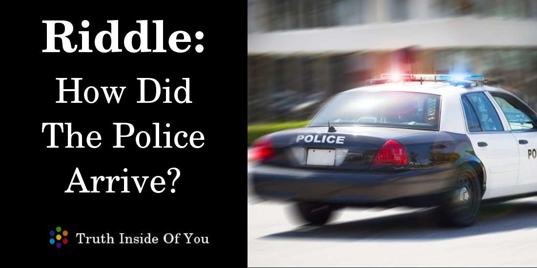 Riddle: How Did The Police Arrive? featured