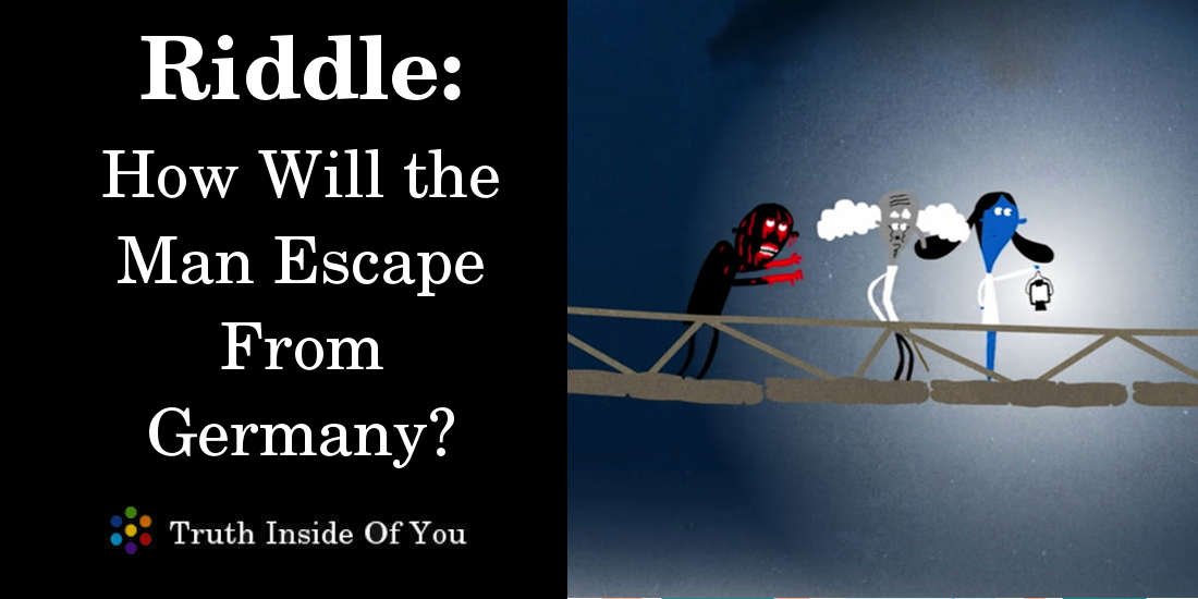 Riddle: How Will the Man Escape From Germany?