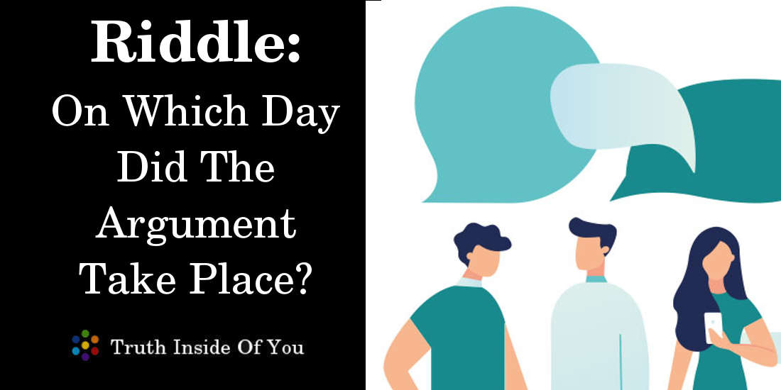 Riddle: On Which Day Did The Argument Take Place? featured