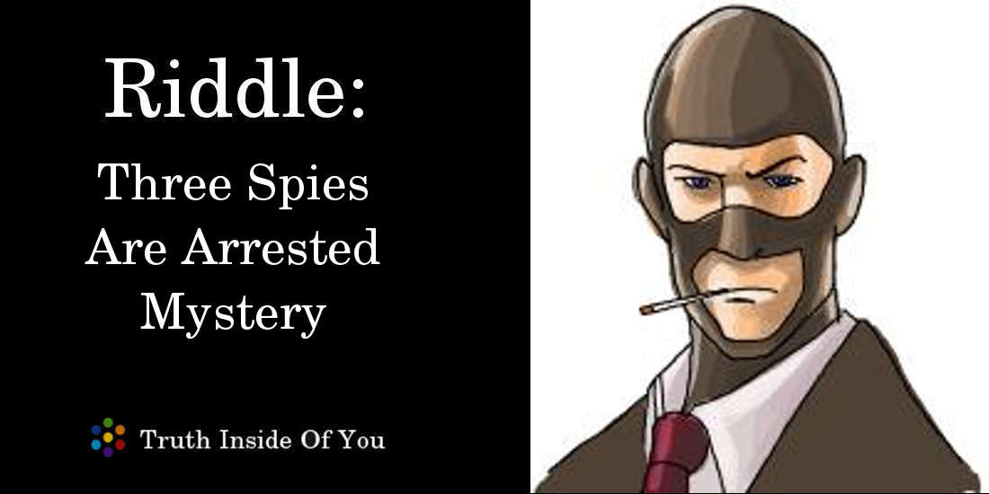 Riddle: Three Spies Are Arrested Mystery featured