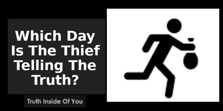Which Day Is The Thief Telling The Truth?