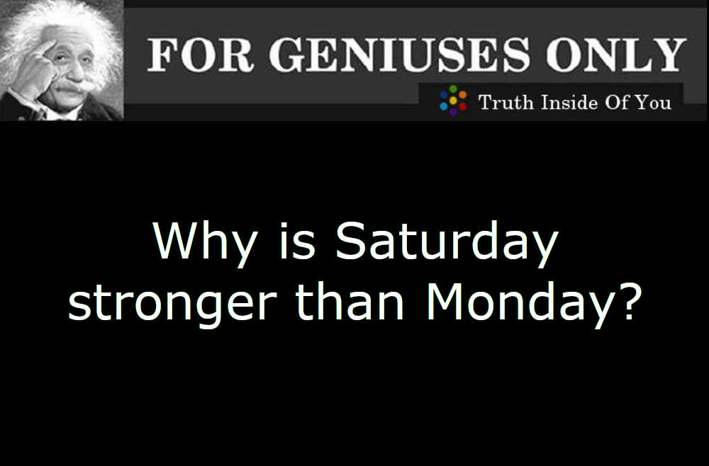 Why is Saturday stronger than Monday?