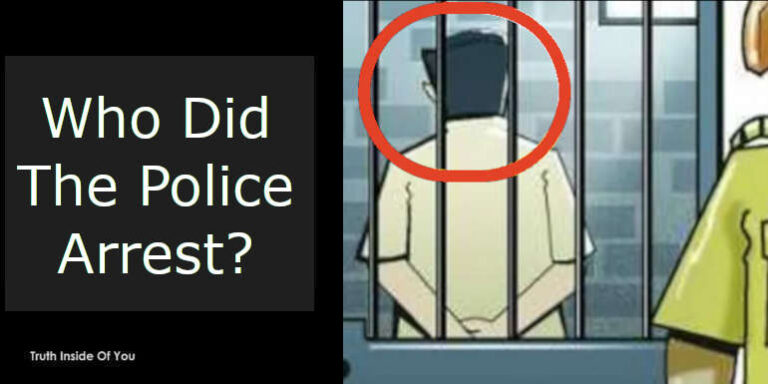 Who Did The Police Arrest? Riddle - Truth Inside Of You
