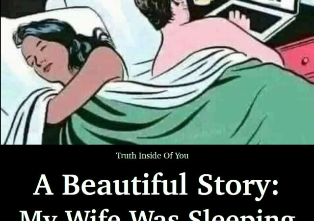 A Beautiful Story- My Wife Was Sleeping Next To Me