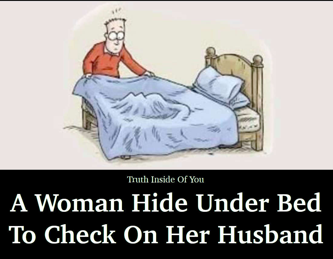 A Woman Hide Under Bed To Check On Her Husband