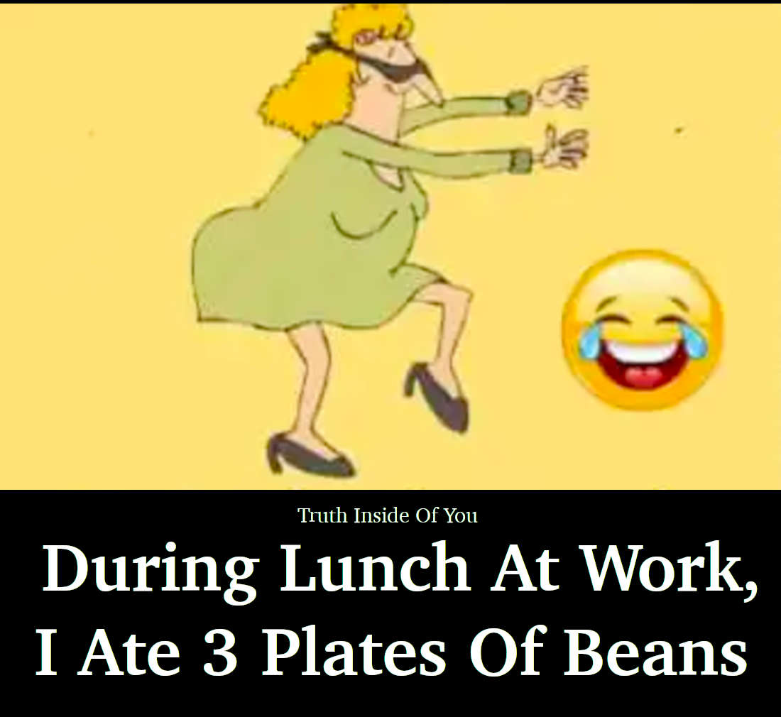 During Lunch At Work, I Ate 3 Plates Of Beans