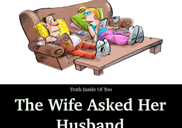 The Wife Asked Her Husband