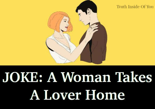 JOKE- A Woman Takes A Lover Home